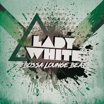 Bossa Lounge Beat by Lady White