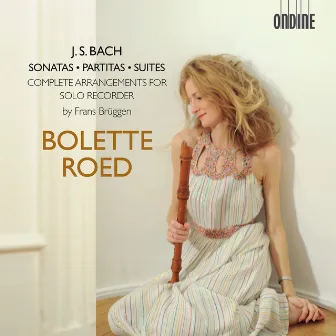 J.S. Bach: Sonatas, Partitas & Suites – Complete Arrangements for Solo Recorder by Bolette Roed