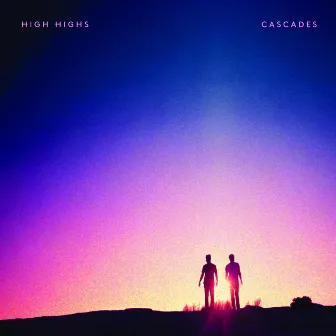 Cascades by High Highs