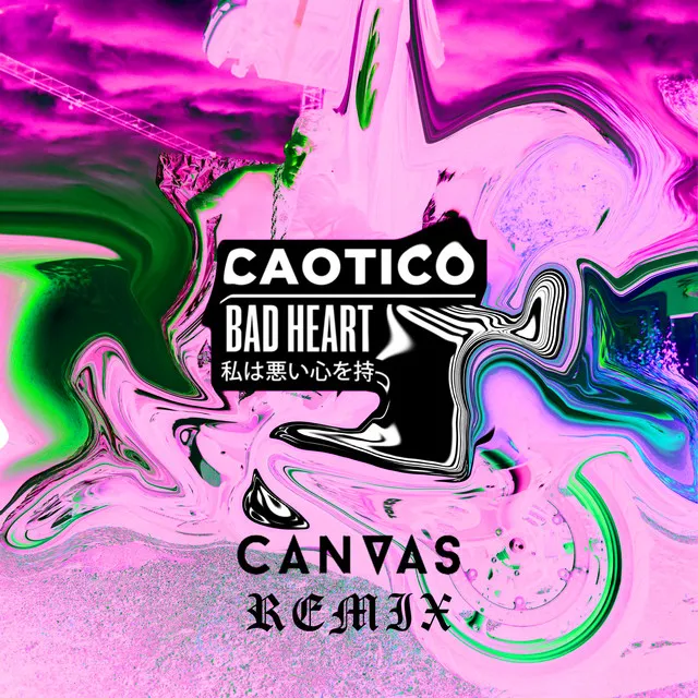 Bad Heart - CANVAS Remix