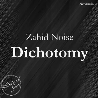 Dichotomy by Zahid Noise