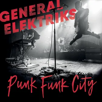 Punk Funk City (Live) by General Elektriks