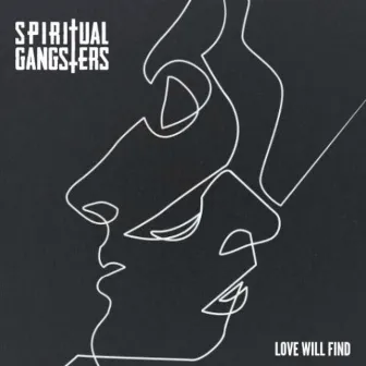 Love Will Find by Spiritual Gangsters