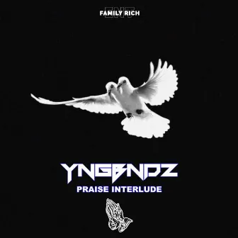 PRAISE INTERLUDE by YNGBNDZ