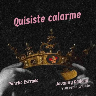 Quisiste Calarme by Pancho Estrada