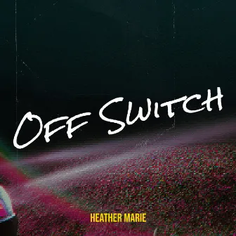 Off Switch by Heather Marie