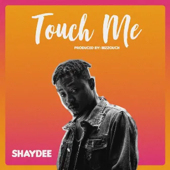 Touch Me by Shay Dee