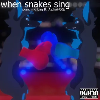 Punching Bag by When Snakes Sing