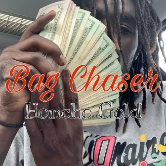 Bag Chaser by Honcho Gold