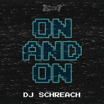 On and On by DJ Schreach