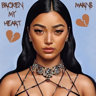 Broken My Heart by Marns