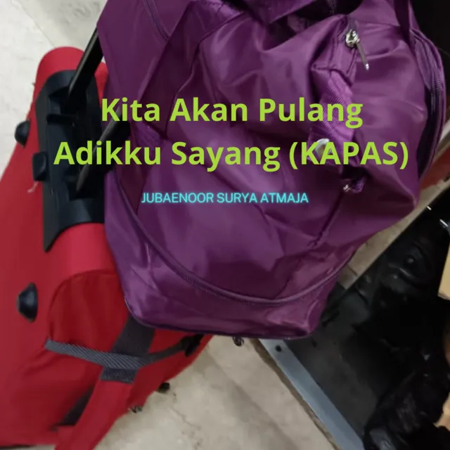 Kita Akan Pulang Adikku Sayang ( Kapas)