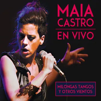 Milongas, Tangos y Otros Vientos - En Vivo by Maia Castro