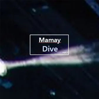 Dive by Mamay