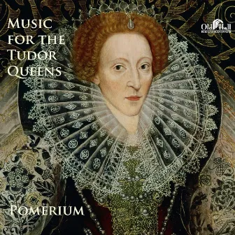 Music for the Tudor Queens by Pomerium