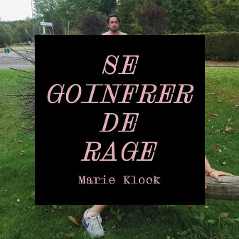 Se goinfrer de rage by Marie Klock