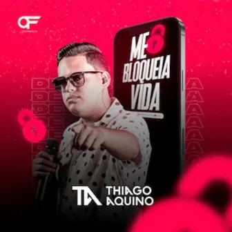 Me Bloqueia Vida by Thiago Aquino