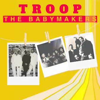 THE Baby Makers by Troop