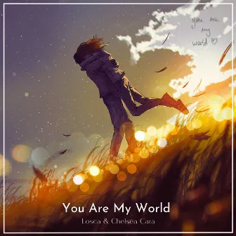 You Are My World by Chelsea Cara