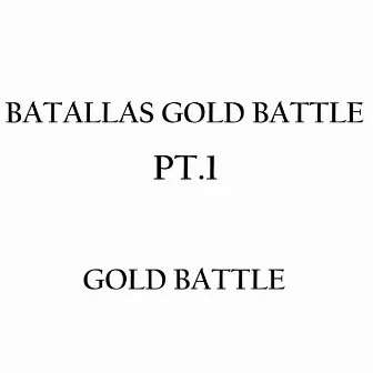 Batallas Gold Battle (Pt. 1) by Gold Battle