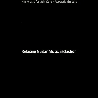 Hip Music for Self Care - Acoustic Guitars by 