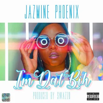 Im Dat Bih by Jazmine Phoenix