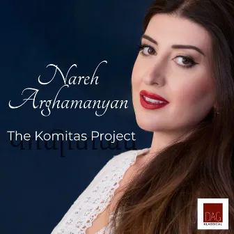 The Komitas Project by Nareh Arghamanyan