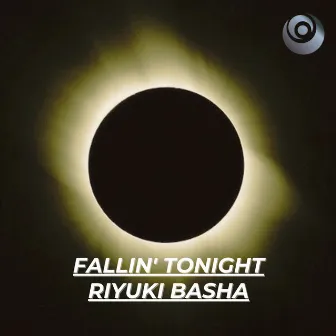 Fallin' Tonight by Riyuki Basha