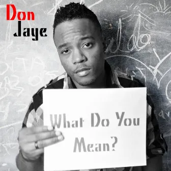 What Do You mean (Acoustic) by Don Jaye