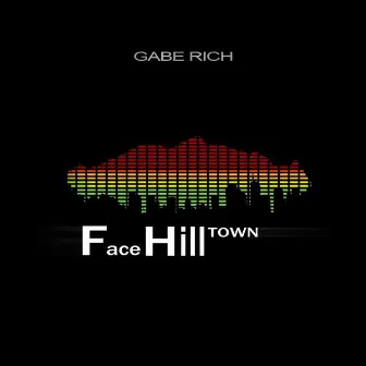 Facehilltown by Gabe Rich