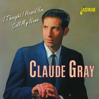 I Thought I Heard You Call My Name by Claude Gray