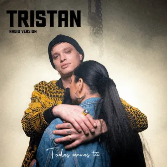 Todos Menos Tu (Radio Version) by Tristán