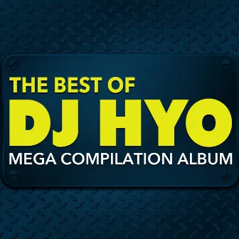 The Best of DJ Hyo: Mega Compilation Album by DJ Hyo