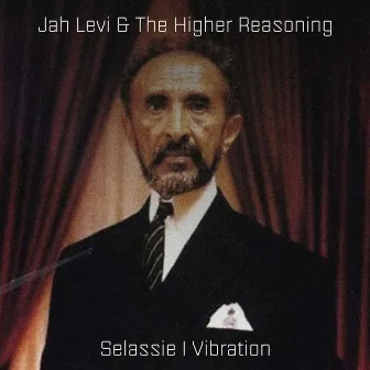 Selassie I Vibration by Jah Levi & The Higher Reasoning