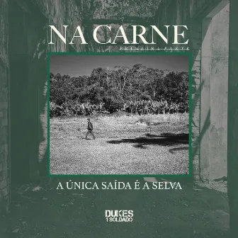 Na Carne: A Única Saída É a Selva, Pt. 1 by Dukes1Soldado