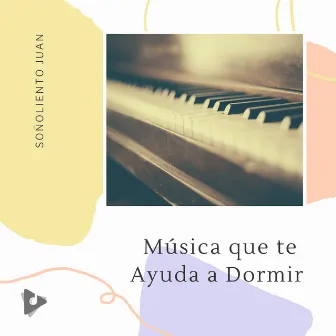 Música que te Ayuda a Dormir by Soñoliento Juan