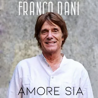 Amore sia by Franco Dani