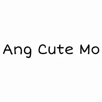 Ang Cute Mo by Rollie