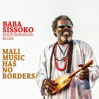 Mali Music Has No Borders (Mediterranean Blues) by Baba Sissoko