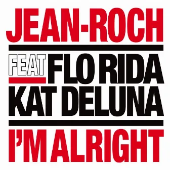 I'm Alright (feat. Flo Rida, Kat Deluna) by Jean-Roch