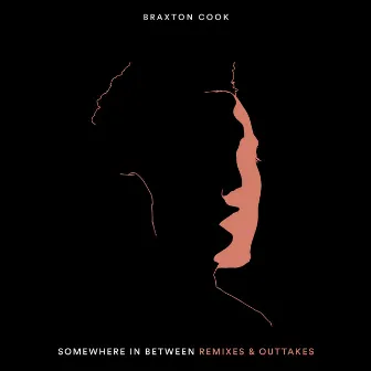 Somewhere in Between: Remixes & Outtakes by Braxton Cook