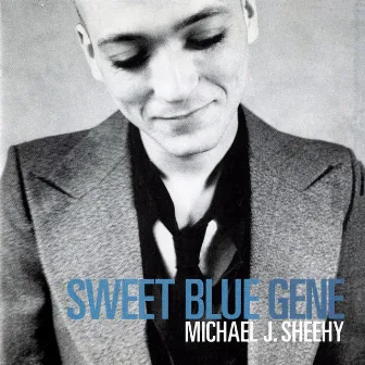 Sweet Blue Gene by Michael J Sheehy