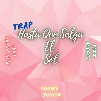 Trap Hasta Que Salga el Sol (Extended) by Paul Henry Phae