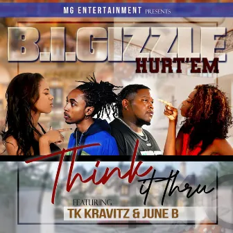 Think It Thru (Radio Edit) by B.I.Gizzle Hurt'em