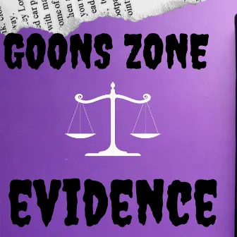 Evidence by GOONS ZONE