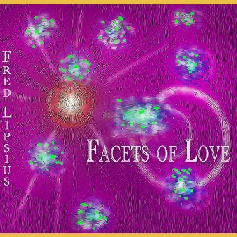 Facets of Love by Fred Lipsius