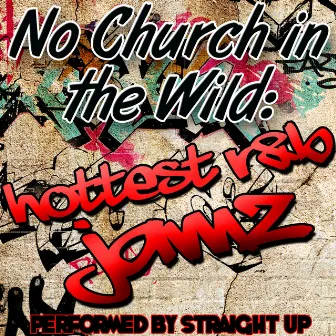 No Church in the Wild: Hottest R&B Jamz by Straight Up