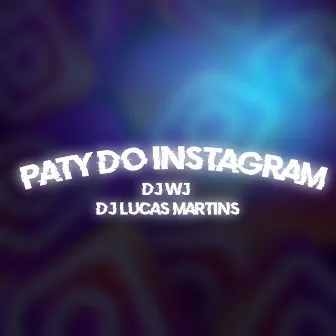 Paty do Instagram by DJ LUCAS MARTINS