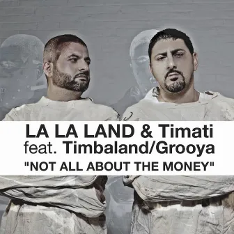 Not All About The Money (feat. Timbaland & Grooya) - EP by La La Land