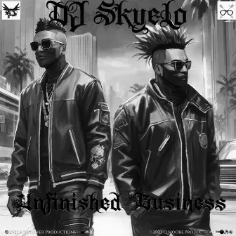 Unfinished Business, Pt. 1 by DJ SkyeLo